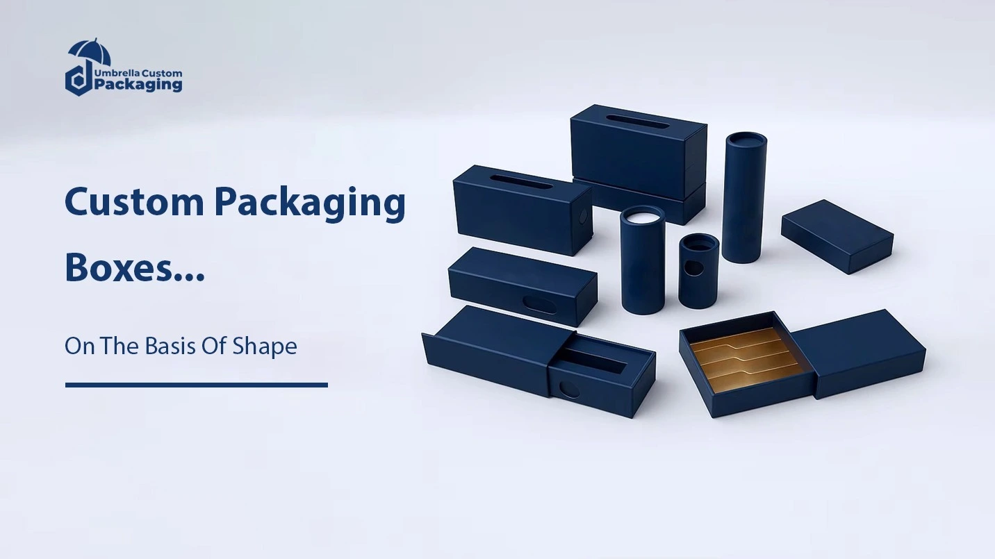 Custom Packaging Boxes Based On Shapes